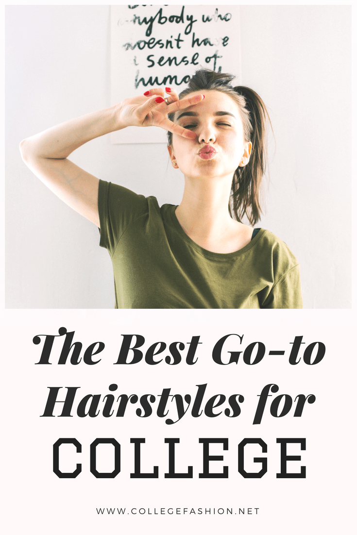The Absolute Best Go To Hairstyles For College College Fashion