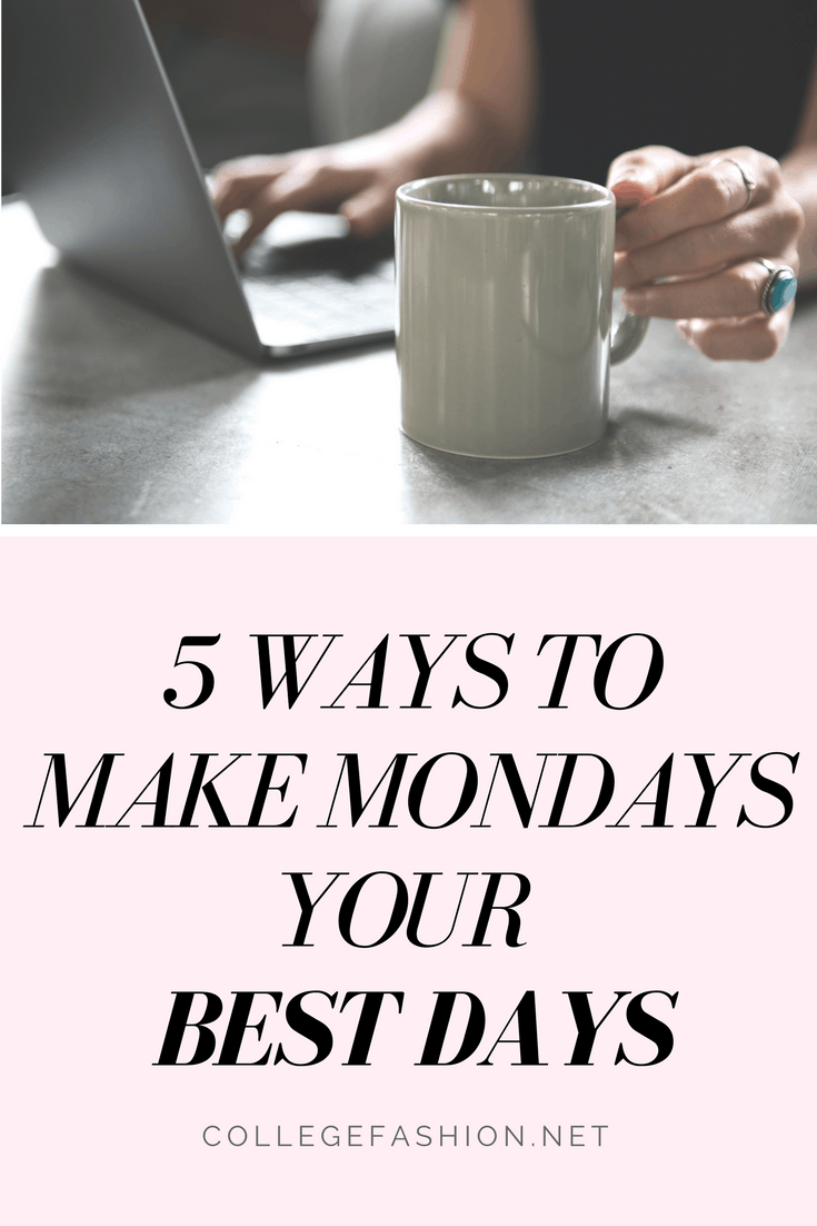 How to make Mondays your best days - tips and tricks to survive monday