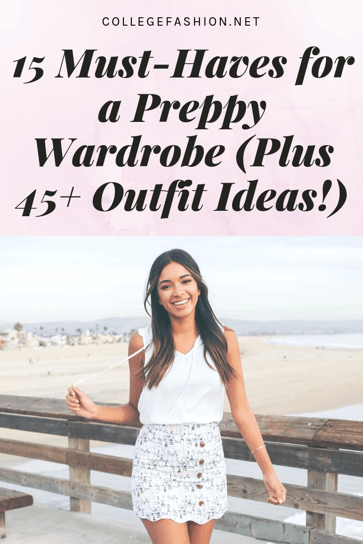15 Must-Have Items for Preppy Style (Plus 45+ Outfit Ideas!)
