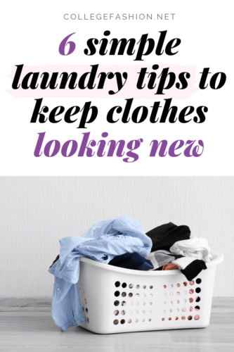 How to Keep Clothes Looking New: 6 Simple Laundry Tips to Try - College ...