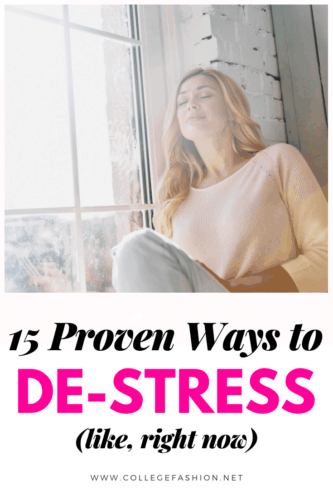 15 Ways to De-Stress When It Feels Like the World is Ending - College ...