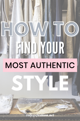 How to Find Your Most Authentic Style - College Fashion