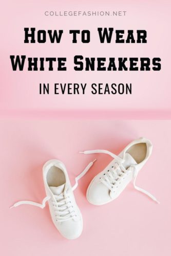 How to Wear White Sneakers: Your Ultimate Guide for Every Season ...