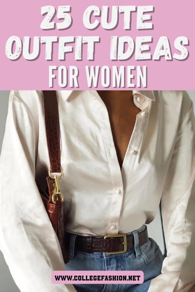 25 Cute Outfit Ideas for Women (When You Have Nothing to Wear)
