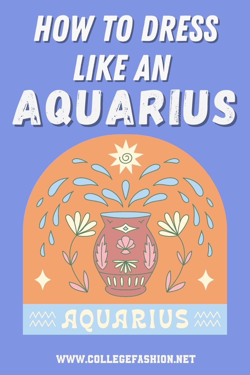 Aquarius Style Guide How to Dress Like An Aquarius