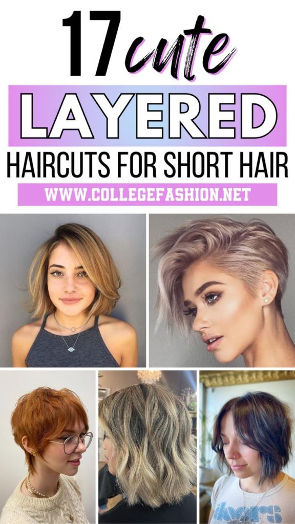 17 Short Layered Hairstyles You Should Try - College Fashion